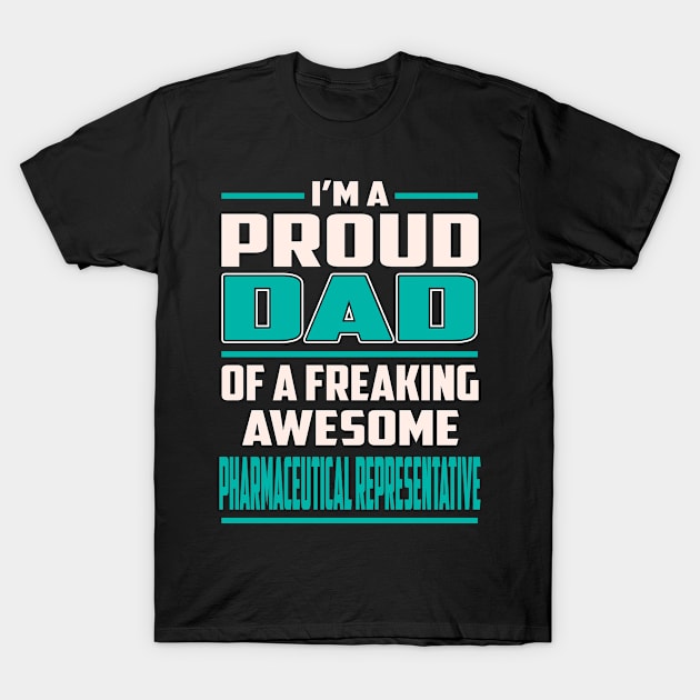 Proud DAD Pharmaceutical Representative T-Shirt by Rento